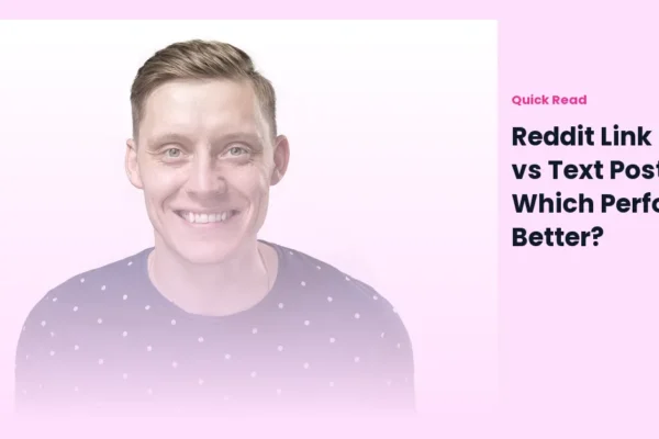 Reddit Link Posts vs Text Posts: Which Performs Better?