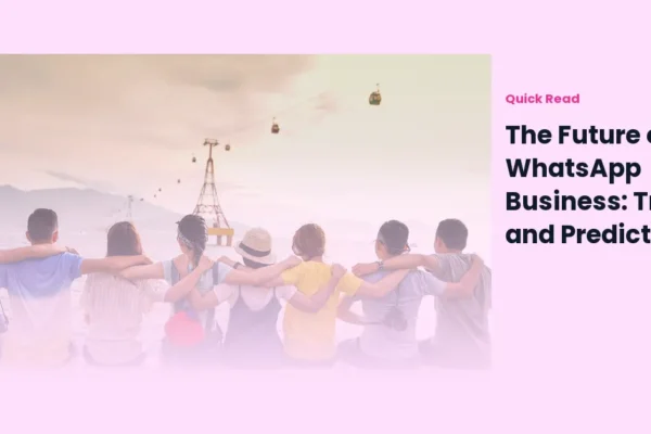 The Future of WhatsApp Business: Trends and Predictions