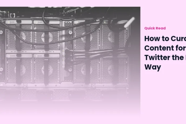 How to Curate Content for Twitter the Right Way
