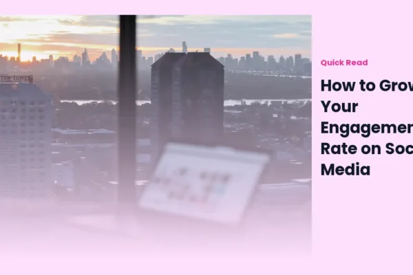 How to Grow Your Engagement Rate on Social Media