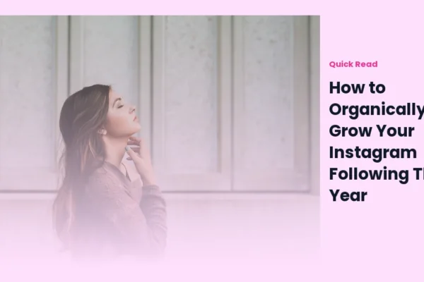 How to Organically Grow Your Instagram Following This Year