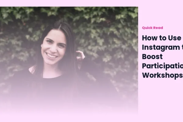 How to Use Instagram to Boost Participation in Workshops