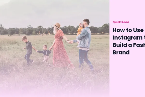 How to Use Instagram to Build a Fashion Brand