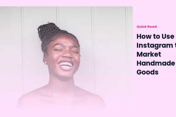 How to Use Instagram to Market Handmade Goods