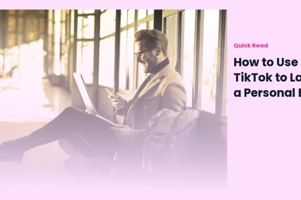 How to Use TikTok to Launch a Personal Brand