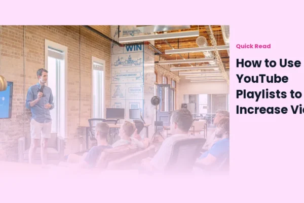 How to Use YouTube Playlists to Increase Views