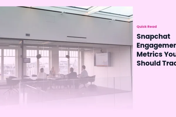 Snapchat Engagement Metrics You Should Track