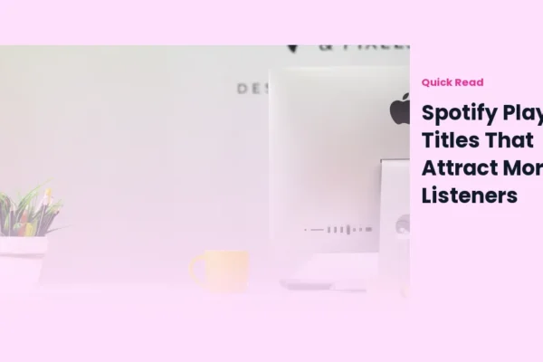Spotify Playlist Titles That Attract More Listeners