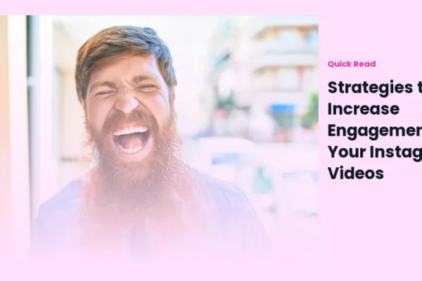 Strategies to Increase Engagement on Your Instagram Videos