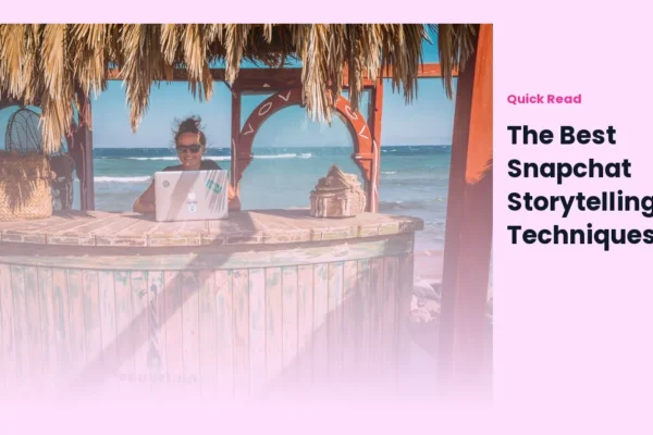 The Best Snapchat Storytelling Techniques