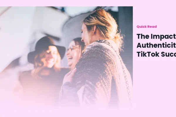 The Impact of Authenticity on TikTok Success