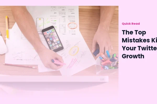 The Top Mistakes Killing Your Twitter Growth