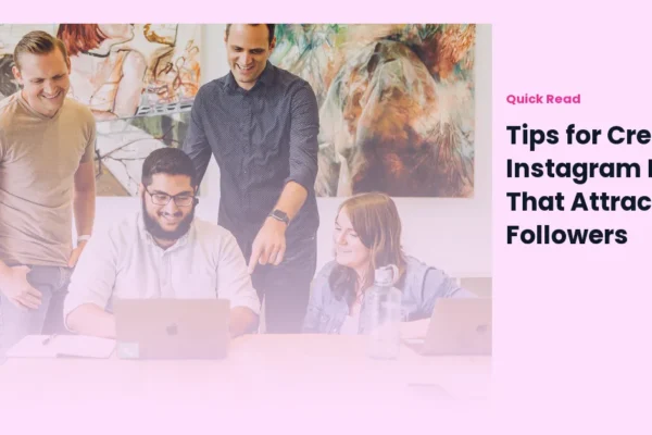 Tips for Creating Instagram Posts That Attract Followers