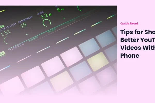 Tips for Shooting Better YouTube Videos With Your Phone
